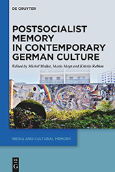 Postsocialist Memory in Contemporary German Culture